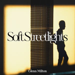 Soft Streetlights: Dreamscape Sax Groove - Glenn Milton