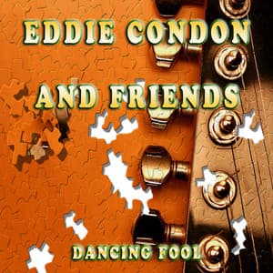 Dancing Fool - Eddie Condon