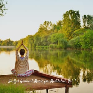 Soulful Ambient Music for Meditation Vol. 1 - Relaxing Zen Music Therapy