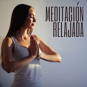 Meditación Relajada: Yoga, Meditación y Relajación Profunda con Música New Age - Sanar el Alma