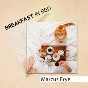 Breakfast in Bed - Marcus Frye