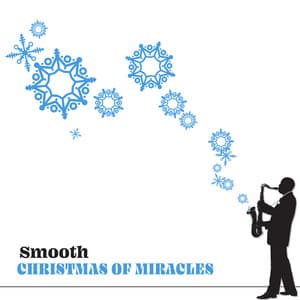 Smooth Christmas of Miracles - Christmas Holiday Songs