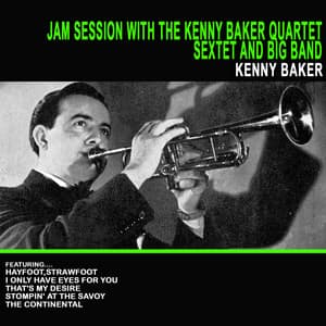 Jam Session With the Kenny Baker Quartet, Sextet and Big Band - Kenny Baker