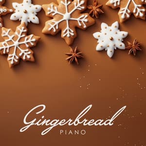 Gingerbread Piano: Christmas Ballads for Cozy Wintertime - Snowy Christmastime