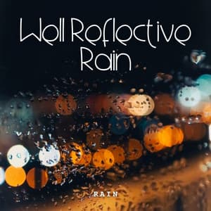 Rain: Well Reflective Rain - Natures Acoustics