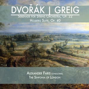 Dvořák: Serenade for String Orchestra, Op. 22 & Greig: Holberg Suite, Op. 40 - Alexander Faris
