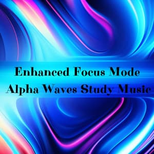 Enhanced Focus Mode: Alpha Waves Study Music - Deep Theta Binaural Beats