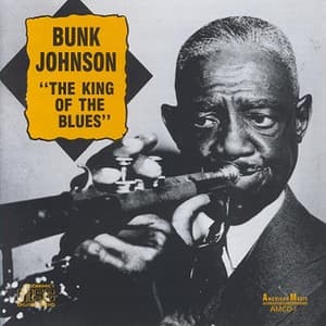Bunk Johnson - King of the Blues - Bunk Johnson