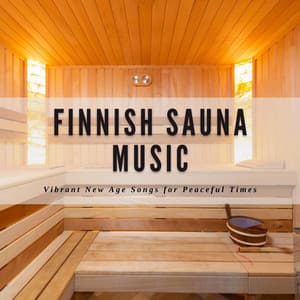 Finnish Sauna Music: Vibrant New Age Songs for Peaceful Times - First Genesis