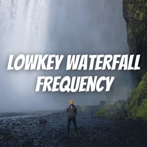 Lowkey Waterfall Frequency - Calm Water Sounds