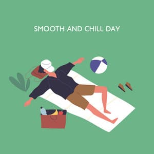 Smooth and Chill Day: Happy and Peaceful Mood with Smooth Jazz, Chill Melodies for Sweet Mornings - Smooth Jazz Music Club