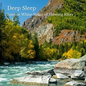 Deep Sleep: Intense White Noise of Flowing River Vol. 1 - White Noise Baby Sleep Music