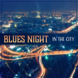 Blues Night in the City: Guitar Positive Vibrations, Relax with the Blues - Big Blues Corp City