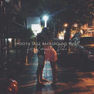 Smooth Jazz Background Music for Romantic Date: Sensual Evening & Dinner for Two - Romantic Smooth Jazz Artist