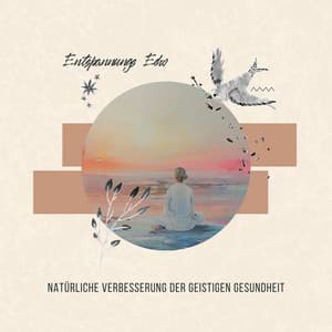 Natürliche Verbesserung der Geistigen Gesundheit - Entspannungs Echo