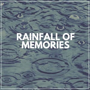 Rainfall of Memories - Rain Drops for Sleep