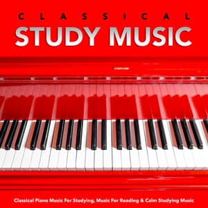 Classical Study Music: Classical Piano Music For Studying, Music For Reading & Calm Studying Music - Einstein Study Music Academy