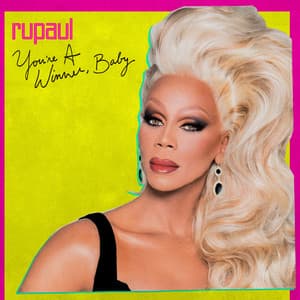 You're a Winner, Baby - RuPaul