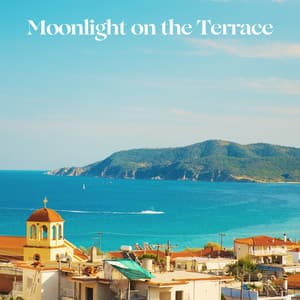 Moonlight on the Terrace - Ibiza Deep House Lounge