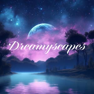 Dreamyscapes: Gentle Lullabies for Soothing Sleep - Greatest Kids Lullabies Land