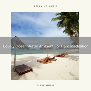 Lovely Ocean Water Ambient For Hard Meditation - Sanctuary Of Relax