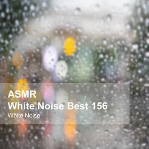 White Noise ASMR Best 156 - White Noise