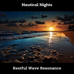 Nautical Nights: Restful Wave Resonance - ASMR Sea Waves