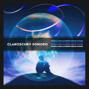 Claroscuro Sonoro - Musica para Dormir Dream House