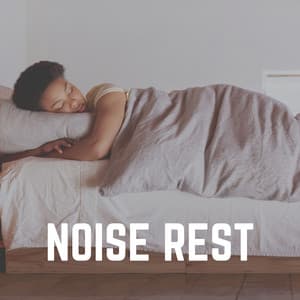 Noise Rest - Deep Sleep White Noise