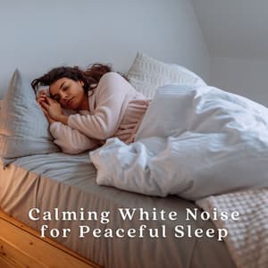 Calming White Noise for Peaceful Sleep - Deep Sleep Background Noise