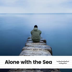 Alone with the Sea - Natural Sounds