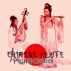 Chinese Flute: Relaxing Meditation Music, Shakuhachi, Erhu, Healing Sound Therapy, South Asian Music - Flute Music Group