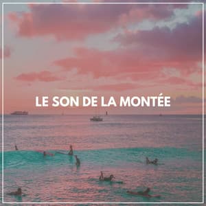 Le Son de La Montée - Oasis de sommeil
