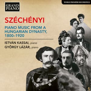Széchényi: Piano Music from a Hungarian Dynasty, 1800-1920 - Istvan Kassai
