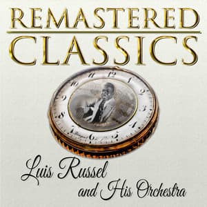 Remastered Classics, Vol. 3, Luis Russell and His Orchestra - Luis Russell