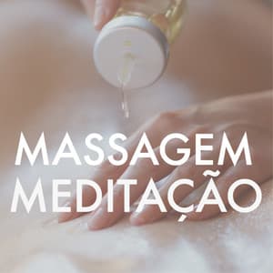 Música Massagem e Meditação - 15 Músicas para Relaxar e Pensamento Positivo - Massagem Guru