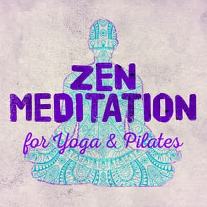 Zen Meditation for Yoga & Pilates - Yoga Relaxation Music