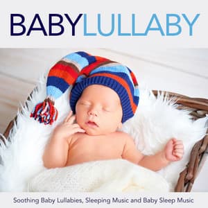 Baby Lullaby: Soothing Baby Lullabies, Sleeping Music and Baby Sleep Music - Baby Lullaby