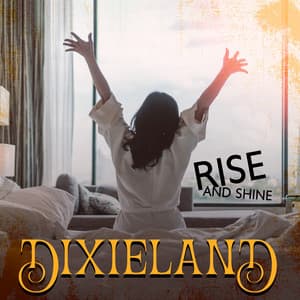 Rise and Shine Dixieland: Start Your Day on the Right Note, Happy Morning Instrumental Jazz - Instrumental Music Ensemble