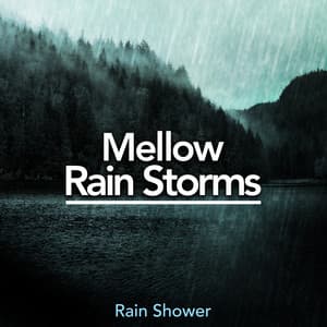Mellow Rain Storms - Rain Shower