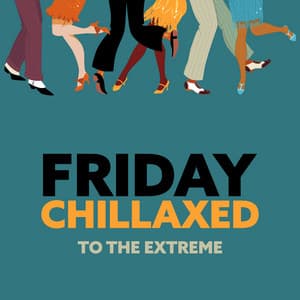 Friday Chillaxed to the Extreme: Weekend Chill, Autumn Swing Jazz and Smooth Mood - Positive Music Universe