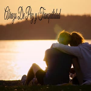 Abrazo De Paz y Tranquilidad - Serenidad y Armonía