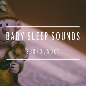 Surrounded - Baby Sleep Sounds
