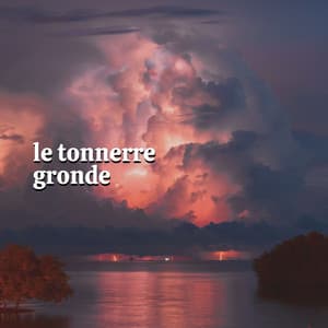 Le Tonnerre Gronde - Orage HD
