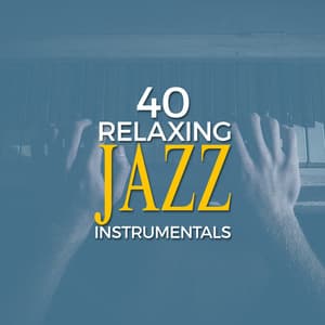 40 Relaxing Jazz Instrumentals - Instrumental Relaxing Jazz Club