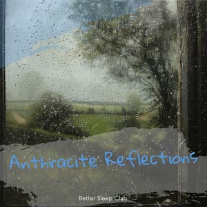 Anthracite Reflections - Better Sleep Club