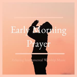 Early Morning Prayer: Relaxing Instrumental Worship Music - Isabella Jenkins