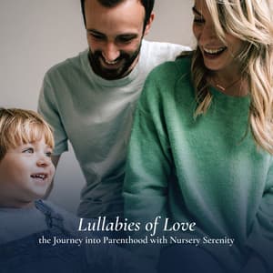 Lullabies of Love the Journey into Parenthood with Nursery Serenity - Baby Music