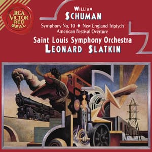 Schuman: Symphony No.10 & New England Triptych & American Festival Overture - William Schuman