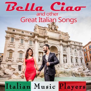 Bella Ciao and Other Great Italian Songs - Italian Music Players